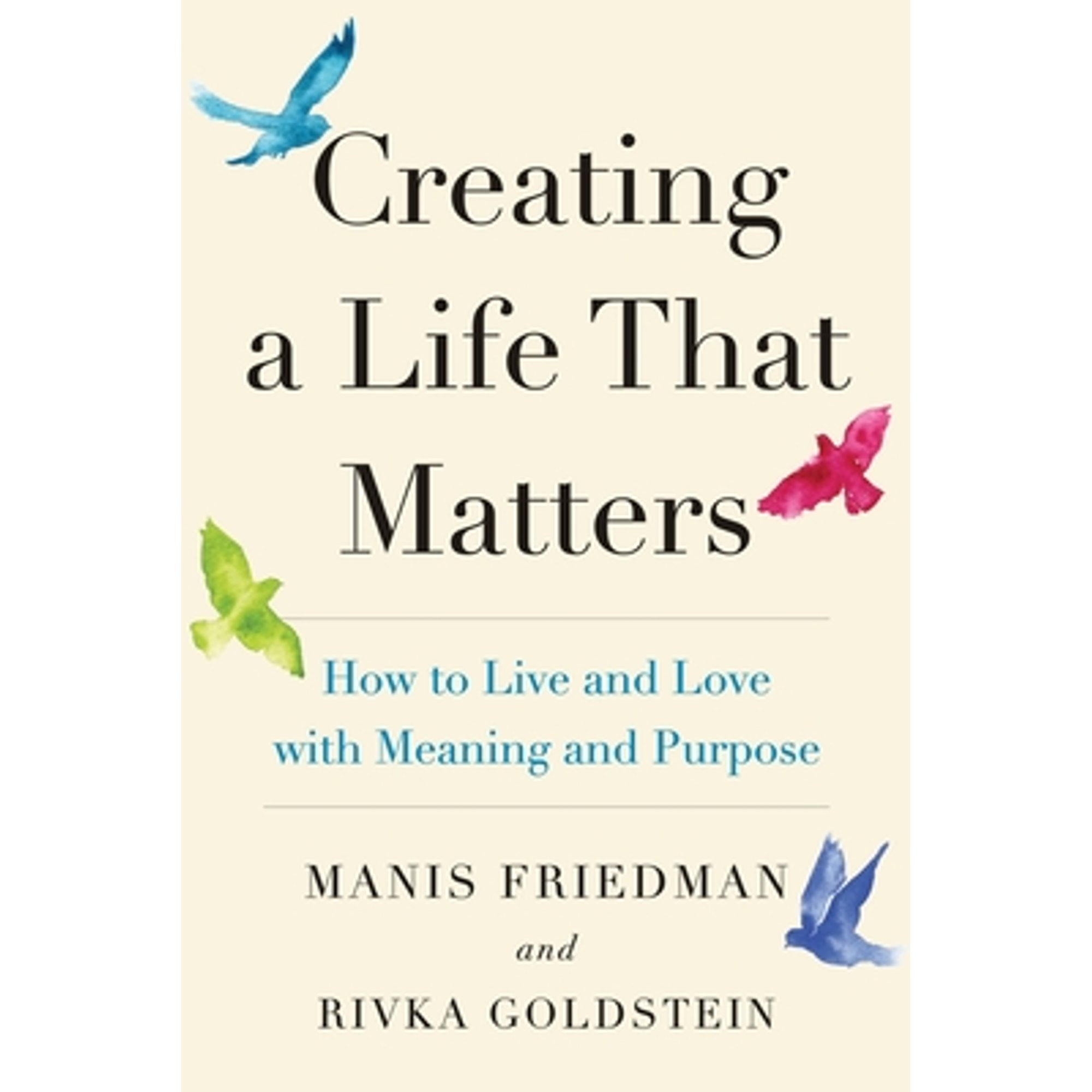 Pre-Owned Creating a Life that Matters: How to Live and Love with Meaning and Purpose Paperback