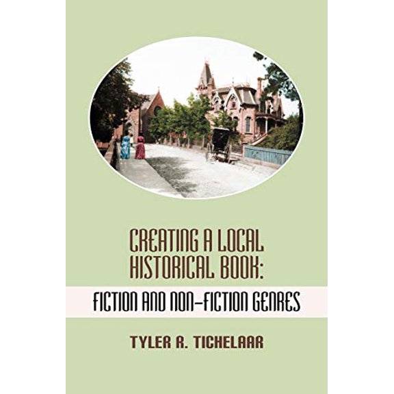 Creating A Local Historical Book: Fiction And Non-Fiction Genres