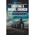 thumbnail image 1 of Creating a Model Church : The Church is Undergoing Considerable Upheaval (Paperback), 1 of 1