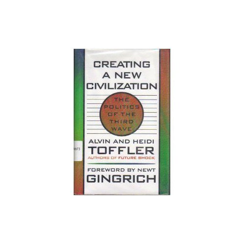 Pre-Owned Creating a New Civilization: The Politics of the Third Wave (Hardcover) 1570362246 9781570362248