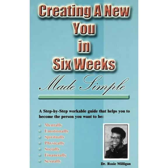 Creating a New You in Six Weeks Made Simple, (Paperback)