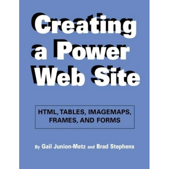 Pre-Owned Creating a Power Web Site : HTML, Tables, Imagemaps, Frames, and Forms (Hardcover) 9781555703233