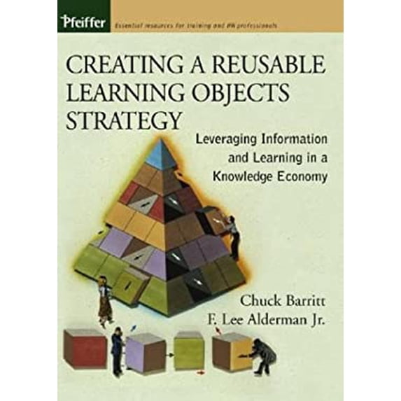 Pre-Owned Creating a Reusable Learning Objects Strategy: Leveraging Information and Learning in a Knowledge Economy (Hardcover) 0787964956 9780787964955