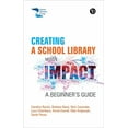 thumbnail image 1 of Creating a School Library with Impact: A Beginner's Guide, (Paperback), 1 of 1