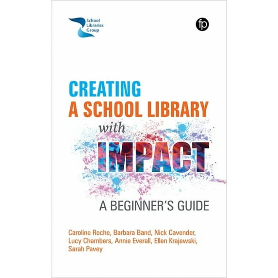 Creating a School Library with Impact: A Beginner's Guide, (Paperback)