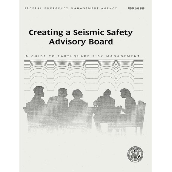 Creating a Seismic Safety Advisory Board: A Guide to Earthquake Risk Management (FEMA 266) (Paperback)