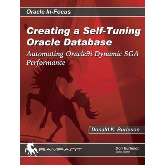 Pre-Owned Creating a Self-Tuning Oracle Database: Automating Oracle9I Dynamic Sga Performance (Oracle In-Focus) (Paperback) 0972751327 9780972751322