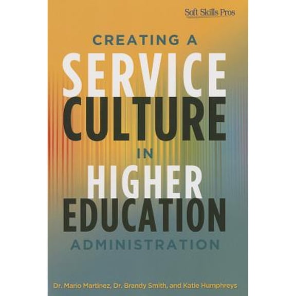 Pre-Owned Creating a Service Culture in Higher Education Administration (Paperback) 1620360055 9781620360057