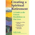 thumbnail image 1 of Creating a Spiritual Retirement: A Guide to the Unseen Possibilities in Our Lives, (Hardcover), 1 of 1