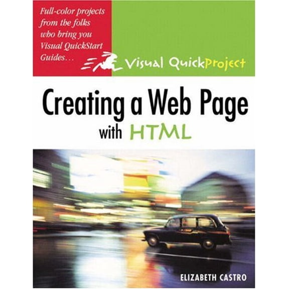 Pre-Owned Creating a Web Page with HTML: Visual Quickproject Guide (Paperback) 032127847X 9780321278470