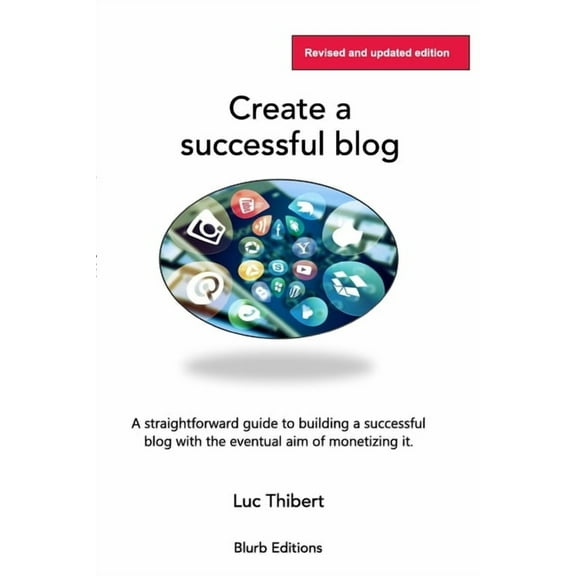 Creating a sucessful blog: A user-friendly, easy-to-follow guide, (Paperback)