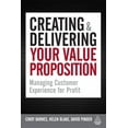 thumbnail image 1 of Creating &amp; Delivering Your Value Proposition: Managing Customer Experience for Profit, (Paperback), 1 of 1