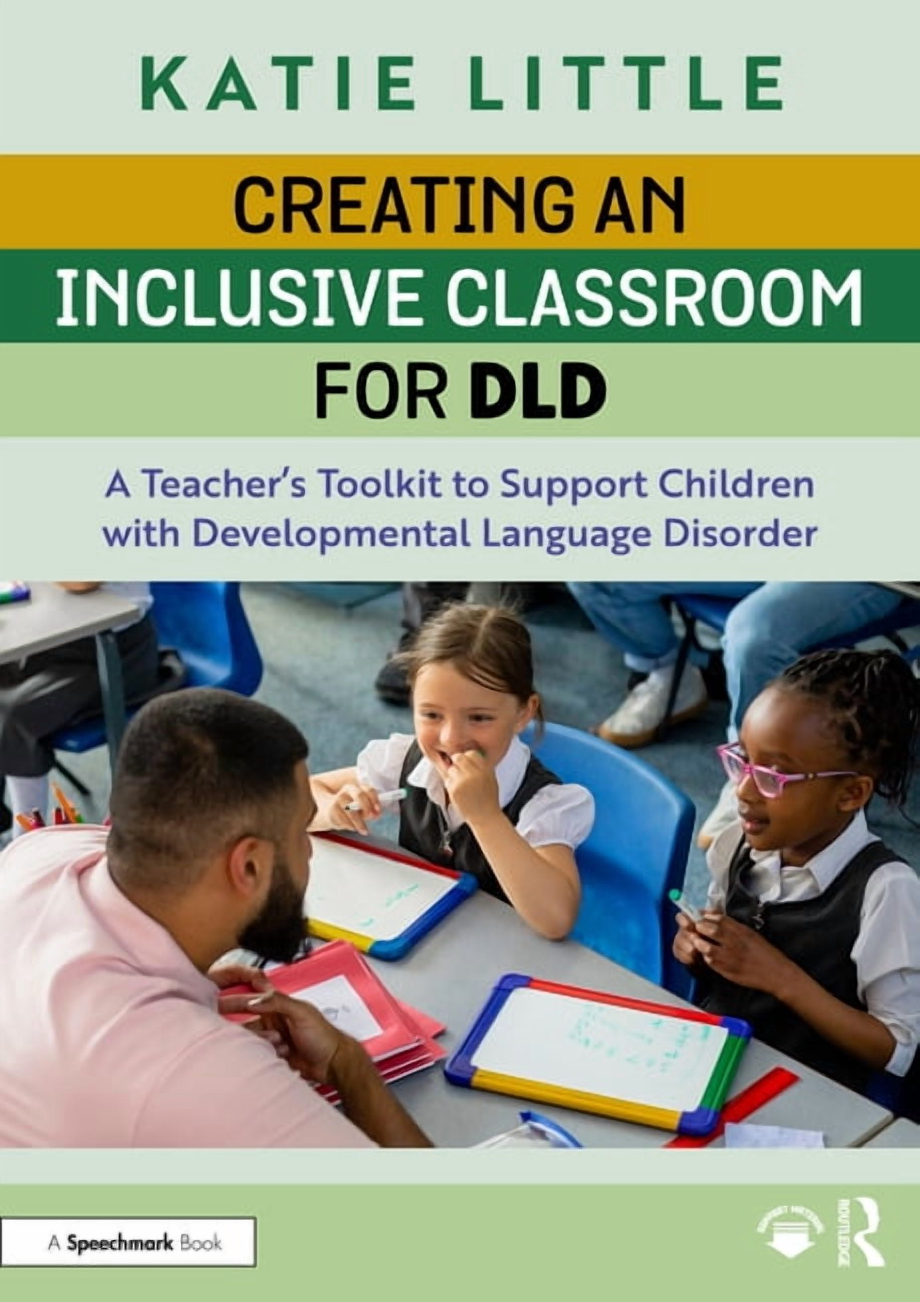 Creating an Inclusive Classroom for DLD: A Teacher's Toolkit to Support Children with Developmental Language Disorder, (Paperback)