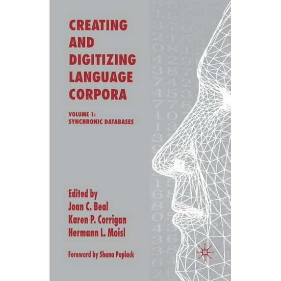 Creating and Digitizing Language Corpora: Volume 1: Synchronic Databases, (Paperback)