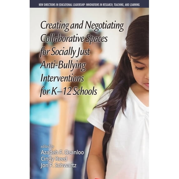 New Directions in Educational Leadership Creating and Negotiating Collaborative Spaces for Socially-Just Anti-Bullying Interventions for K-12 Schools, (Paperback)