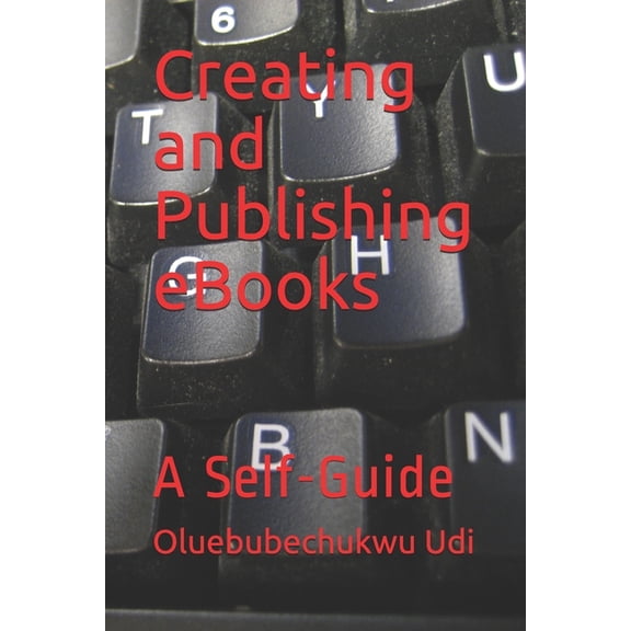 Creating and Publishing eBooks: A Self-Guide, (Paperback)