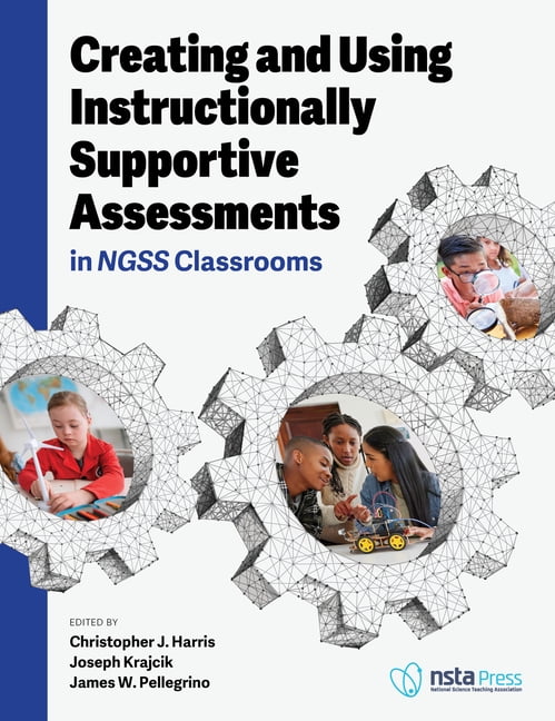 Creating and Using Instructionally Supportive Assessments in Ngss Classrooms, (Paperback)
