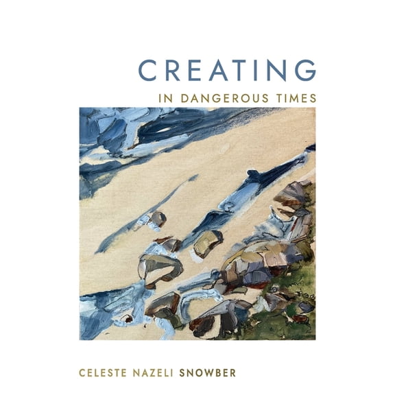 Creating in Dangerous Times, (Paperback)