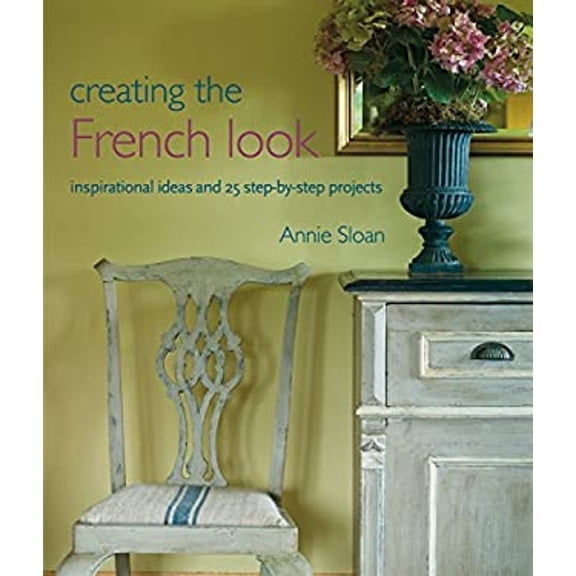Pre-Owned Creating the French Look: Inspirational Ideas and 25 Step-By-Step Projects (Paperback)