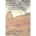 thumbnail image 1 of Creating the Human Past: An Epistemology of Pleistocene Archaeology (Paperback), 1 of 5