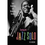 Music Creating the Jazz Solo Louis Armstrong and Barbershop Harmony, Paperback