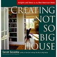 thumbnail image 1 of Pre-Owned Creating the Not So Big House: Insights and Ideas for the New American House (Hardcover) 1561583774 9781561583775, 1 of 1