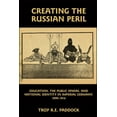thumbnail image 1 of Creating the Russian Peril: Education, the Public Sphere, and National Identity in Imperial Germany, 1890-1914, (Hardcover), 1 of 1