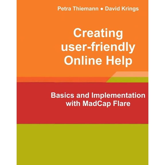 Creating user-friendly Online Help: Basics and Implementation with MadCap Flare (Paperback) by David Krings, Petra Thiemann