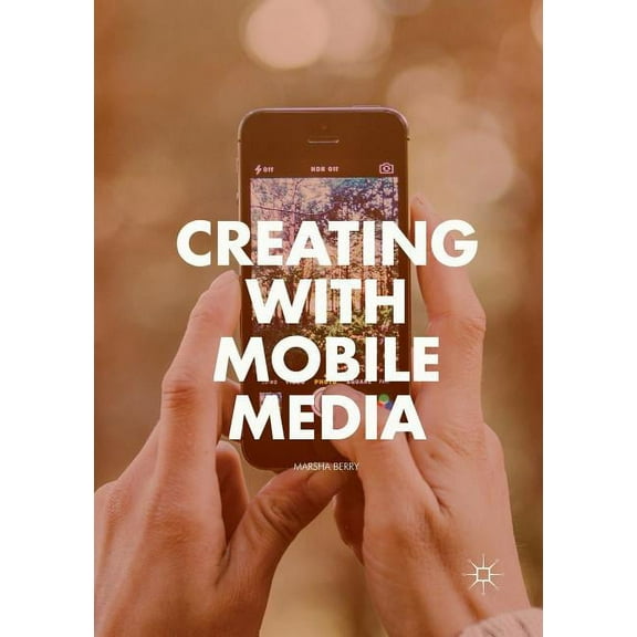 Creating with Mobile Media, (Paperback)