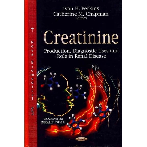 Creatinine : Production, Diagnostic Uses and Role in Renal Disease