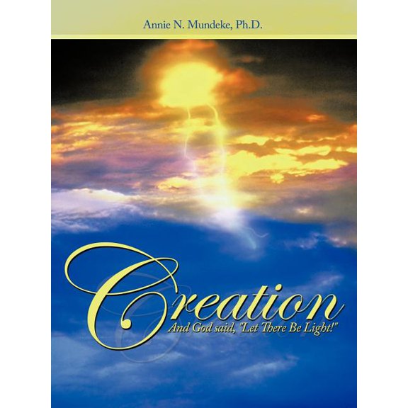 Creation: And God Said, Let There Be Light!, (Paperback)