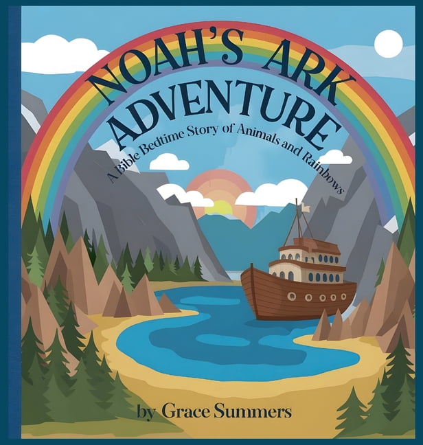 Creation Bible Bedtime Stories Noah's Ark Adventure: A Bible Bedtime Story of Animals and Rainbows, Book 5, (Hardcover)