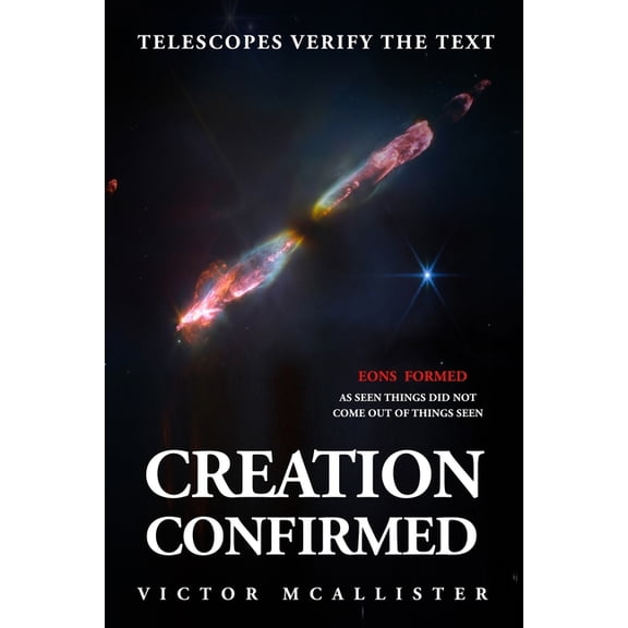 Creation Confirmed: Telescopes Verify the Text, (Paperback)
