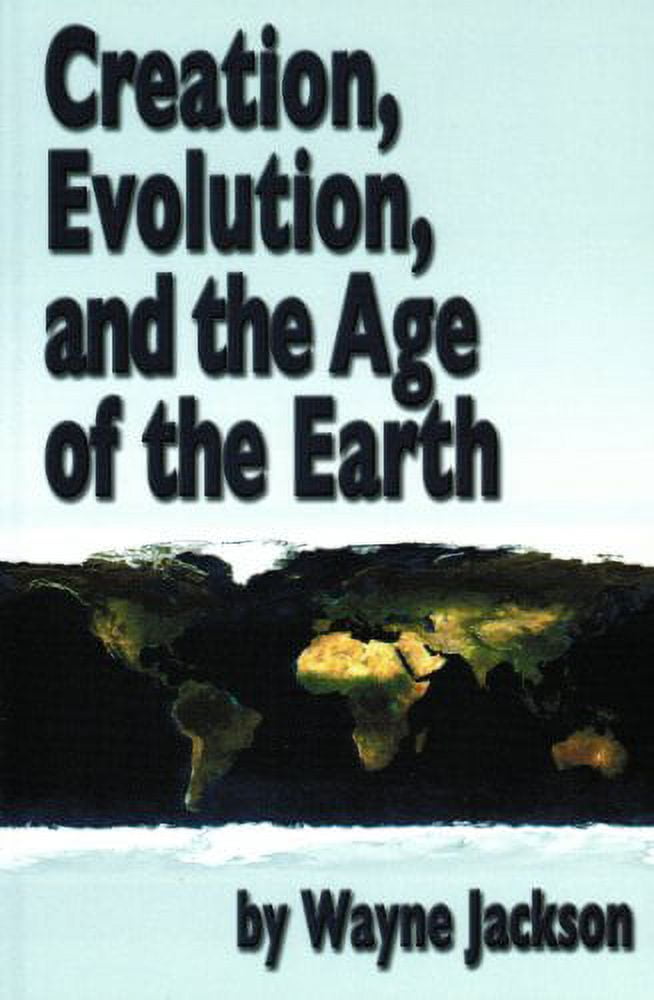 Pre-Owned Creation, Evolution, and the Age of the Earth by Wayne Jackson (2003-08-02) Paperback