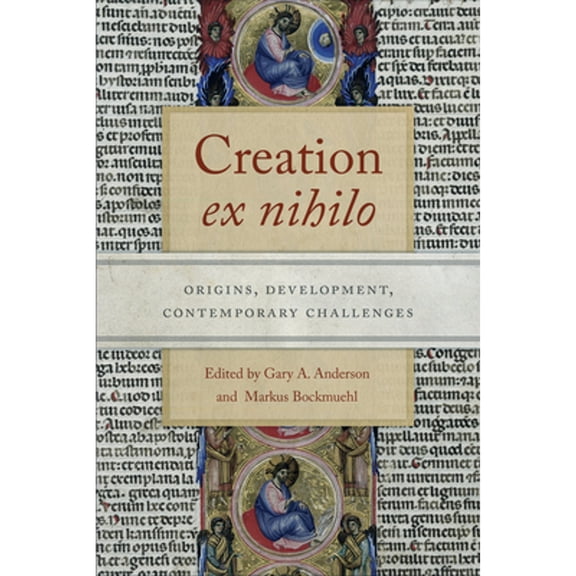 Pre-Owned Creation Ex Nihilo: Origins, Development, Contemporary Challenges (Paperback) by Gary a Anderson, Markus Bockmuehl