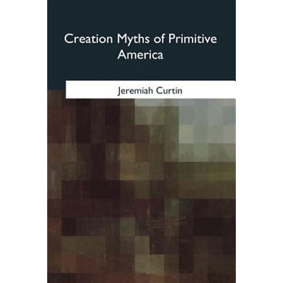 Creation Myths of Primitive America