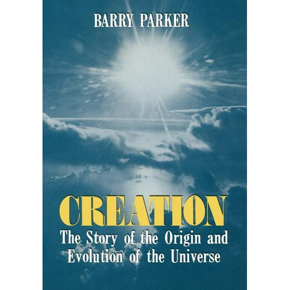 Creation: The Story of the Origin and Evolution of the Universe, (Paperback)