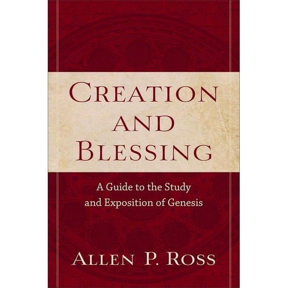 Creation and Blessing: A Guide to the Study and Exposition of Genesis, (Paperback)