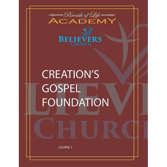 Creation's Gospel Foundation: Believers Course I, (Paperback)