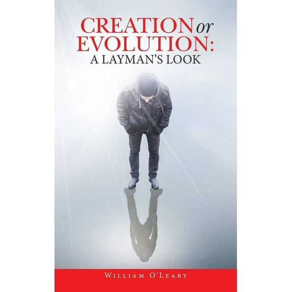 Creation or Evolution: a Layman's Look, (Paperback)