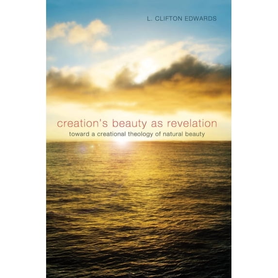 Creation's Beauty as Revelation, (Paperback)