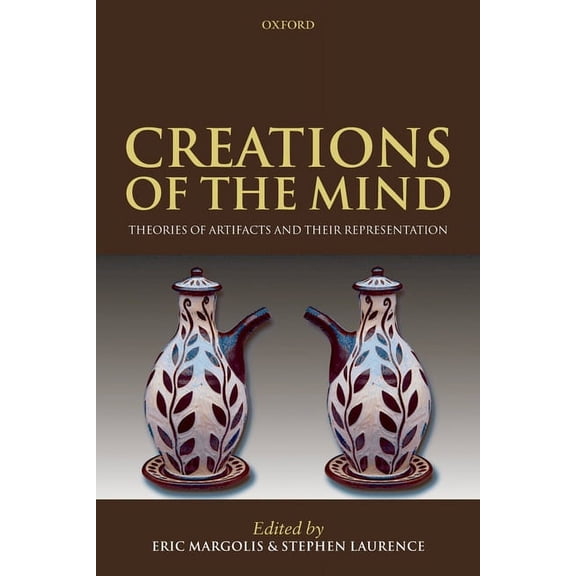 Creations of the Mind: Theories of Artifacts and Their Representation, (Paperback)