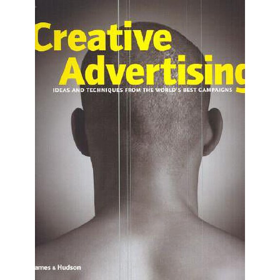 Pre-Owned Creative Advertising: Ideas and Techniques from the World's Best Campaigns (Hardcover) 0500510741 9780500510742
