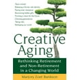 thumbnail image 1 of Creative Aging: Rethinking Retirement and Non-Retirement in a Changing World, (Paperback), 1 of 1