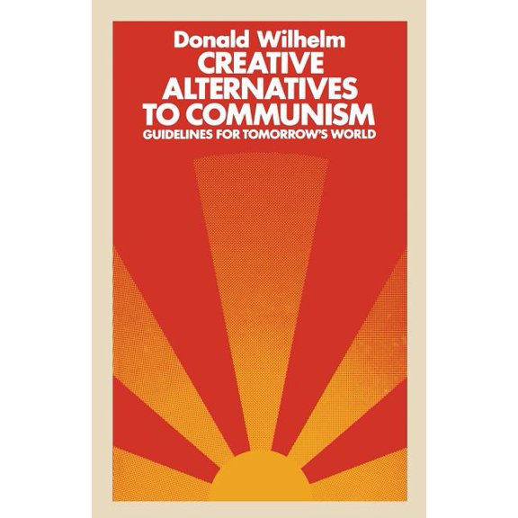 Creative Alternatives to Communism: Guidelines for Tomorrow's World, (Paperback)