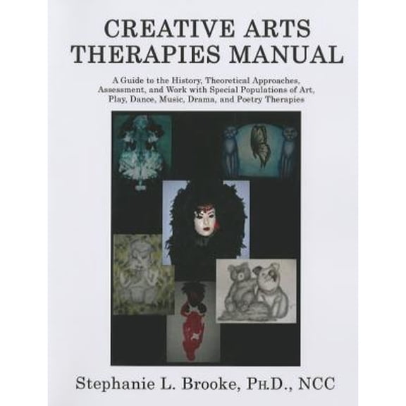 Pre-Owned Creative Arts Therapies Manual: A Guide to the History, Theoretical Approaches, Assessment, and Work with Special Populations of Art, Play, Dance, Mus (Paperback) 0398076219 9780398076214