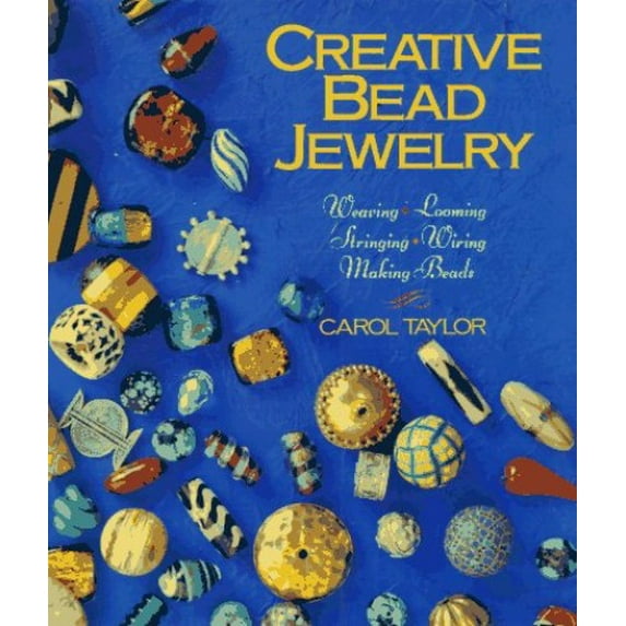 Pre-Owned Creative Bead Jewelry: Weaving, Looming, Stringing, Wiring, Making Beads (Paperback) 0806913061 9780806913063
