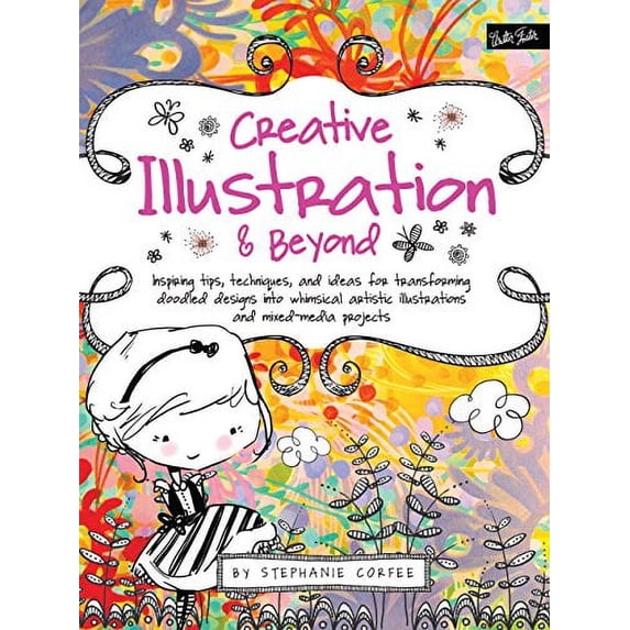 Pre-Owned Creative... and Beyond: Inspiring tips, techniques, and ideas for transforming doodled designs into whimsical artistic illustrations and mixed-media projects Paperback