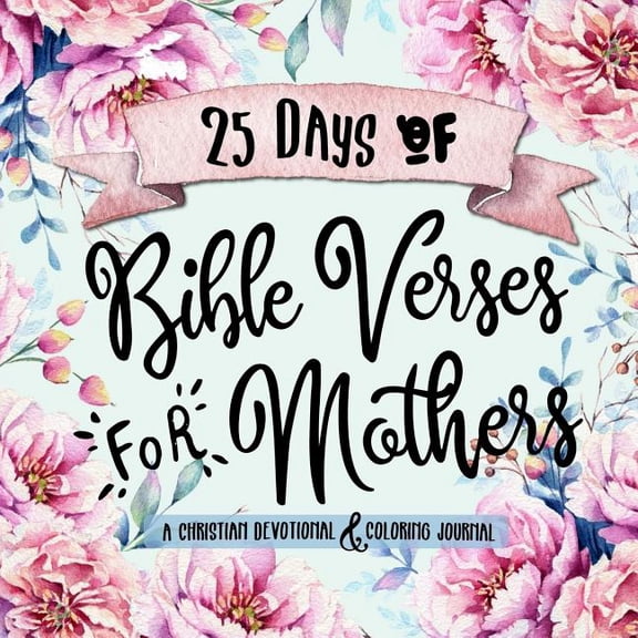 Creative Bible Study Workbook 25 Days of Bible Verses for Mothers: A Christian Devotional & Coloring Journal, Book 1, (Paperback)