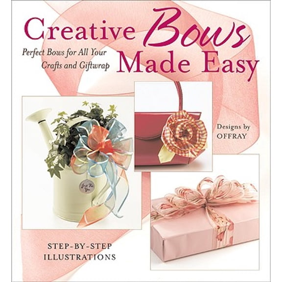 Pre-Owned Creative Bows Made Easy: Perfect Bows for All Your Crafts and Giftwrap (Paperback) by Offray, Creative Publishing International (Editor)